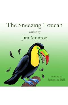 Coperta cărții 'The Sneezing Toucan - Jim Munroe'