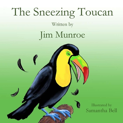The Sneezing Toucan - Jim Munroe