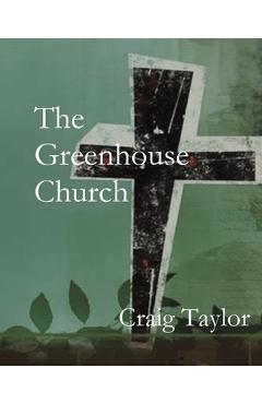 Poza produsului The Greenhouse Church - Craig Taylor