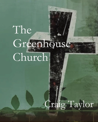 The Greenhouse Church - Craig Taylor