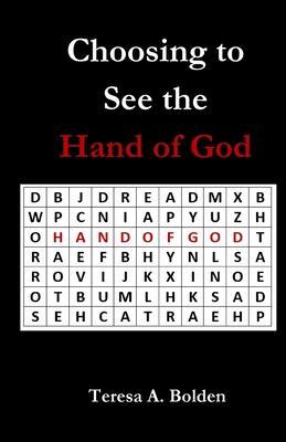 Choosing to See the Hand of God - Teresa Bolden