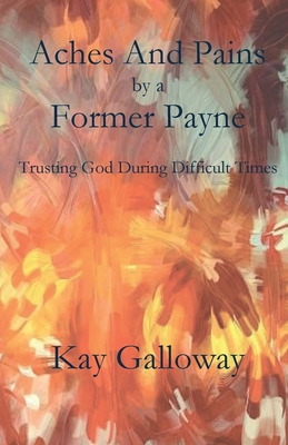 Aches and Pains by a Former Payne - Kay Galloway