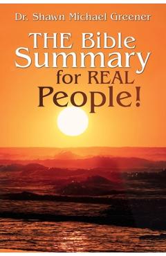Poza produsului The Bible Summary for Real People! - Shawn Michael Greener