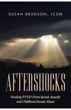 Poza produsului Aftershocks: Healing PTSD From Sexual Assault and Childhood Sexual Abuse - Susan Brunson Lcsw