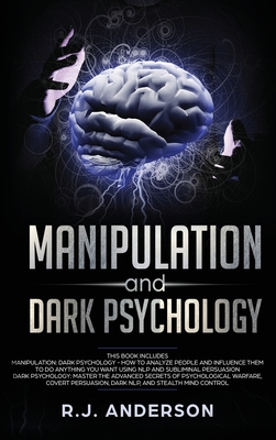 Coperta cărții 'Manipulation and Dark Psychology: 2 Manuscripts - How to Analyze People and Influence Them to Do Anything You Want ...'