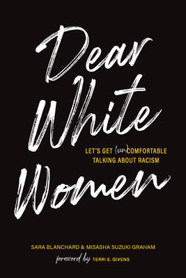 Dear White Women: Let's Get (Un)Comfortable Talking about Racism - Sara Blanchard
