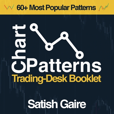 Chart Patterns: Trading-Desk Booklet - Satish Gaire
