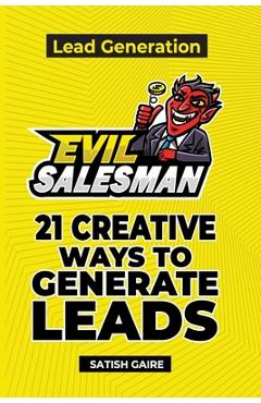 Coperta cărții 'EvilSalesman Lead Generation: 21 Creative Ways To Generate Leads - Satish Gaire'