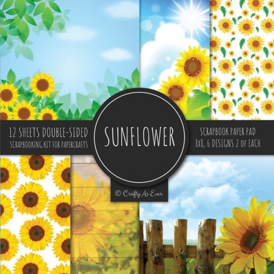 Sunflower Scrapbook Paper Pad 8x8 Scrapbooking Kit for Papercrafts, Cardmaking, Printmaking, DIY Crafts, Botanical Themed, Designs, Borders, Backgroun - Crafty As Ever