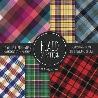 Plaid O' Pattern Scrapbook Paper Pad 8x8 Scrapbooking Kit for Papercrafts, Cardmaking, DIY Crafts, Tartan Gingham Check Scottish Design, Multicolor - Crafty As Ever