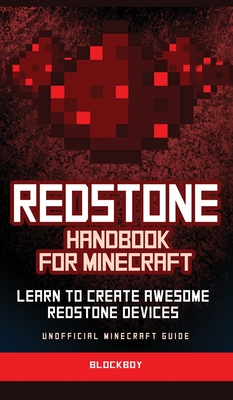 Redstone Handbook for Minecraft: Learn to Create Awesome Redstone Devices (Unofficial) - Blockboy