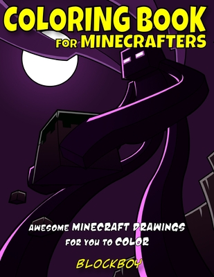 Coloring Book for Minecrafters: Awesome Minecraft Drawings for You to Color - Blockboy