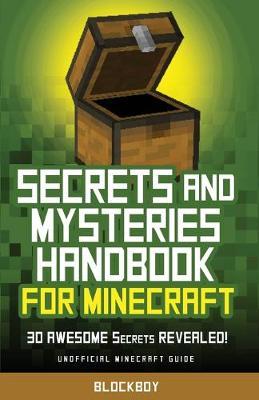 Secrets and Mysteries Handbook for Minecraft: Handbook for Minecraft: 30 AWESOME Secrets REVEALED (Unofficial) - Blockboy