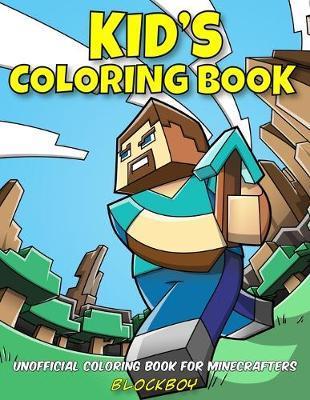 Kid's Coloring Book: Unofficial Coloring Book for Minecrafters - Blockboy
