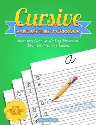 Cursive Handwriting Workbook: Awesome Cursive Writing Practice Book for Kids and Teens - Capital & Lowercase Letters, Words and Sentences with Fun J - Clever Kiddo