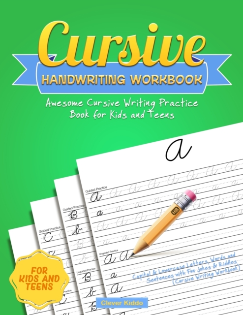 Cursive Handwriting Workbook: Awesome Cursive Writing Practice Book for Kids and Teens - Capital & Lowercase Letters, Words and Sentences with Fun J - Clever Kiddo