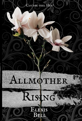 Allmother Rising - Elexis Bell