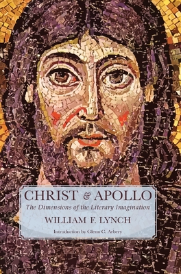Christ and Apollo: The Dimensions of the Literary Imagination - William F. Lynch