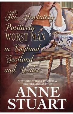 Coperta cărții 'The Absolutely Positively Worst Man in England, Scotland and Wales - Anne Stuart'
