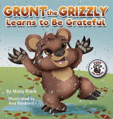 Grunt the Grizzly Learns to Be Grateful - Misty Black