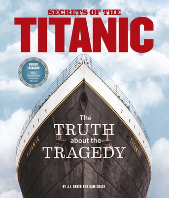 Secrets of the Titanic: The Truth about the Tragedy - Sam Chase
