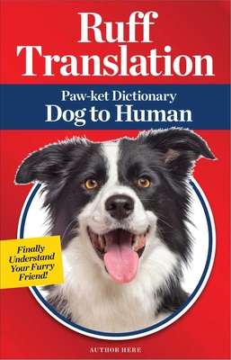 Ruff Translation: Paw-Ket Dictionary Dog to Human - Jillian Blume
