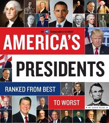 America's Presidents: Ranked from Best to Worst - Jason Stahl
