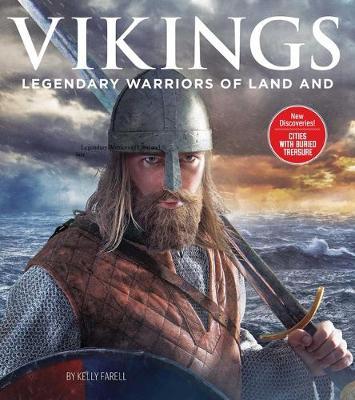 Vikings: Legendary Warriors of the Land and Sea - Kelly Farrell
