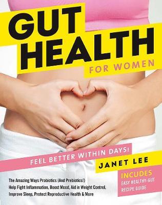 Gut Health for Women: Eat Better to Feel Better in Days! - Janet Lee