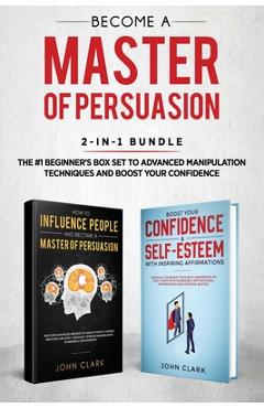 Coperta cărții 'Become A Master of Persuasion 2-in-1 Bundle: How to Influence People + 5 Hours of Positive Affirmations - The #1'
