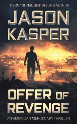 Offer of Revenge: A David Rivers Thriller - Jason Kasper