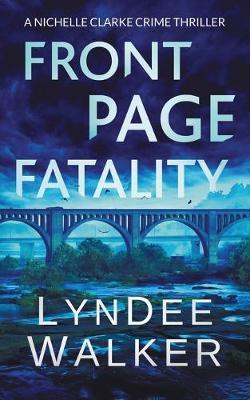 Front Page Fatality: A Nichelle Clarke Crime Thriller - Lyndee Walker