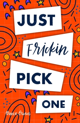 Just Frickin Pick One: How To Overcome Slow Decision Making, Stop Overthinking Anxiety, Learn Fast Critical Thinking, And Be Decisive With Co - Reese Owen