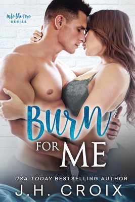 Burn For Me - J. H. Croix