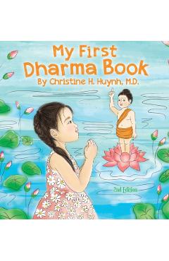 My First Dharma Book: A Children's Book on The Five Precepts and Five Mindfulness Trainings In Buddhism. Teaching Kids The Moral Foundation - Christine H. Huynh