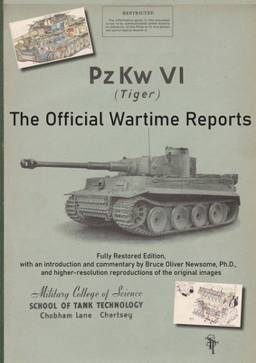 PzKw. VI Tiger Tank: The Official Wartime Reports - Bruce Oliver Newsome