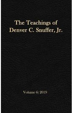 Coperta cărții 'The Teachings of Denver C. Snuffer, Jr. Volume 6: 2019: Reader's Edition Hardback, 6 x 9 in. - Denver C. Snuffer'