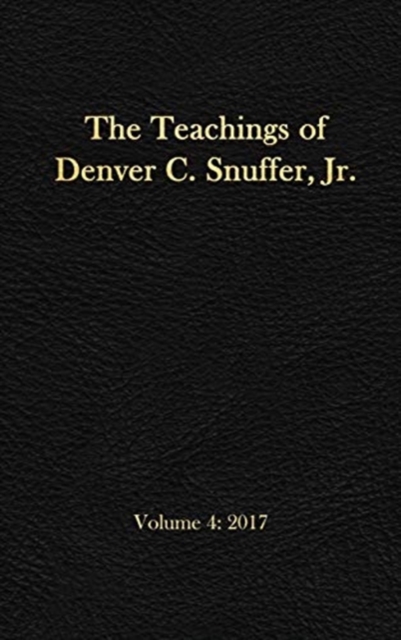 The Teachings of Denver C. Snuffer, Jr. Volume 4: 2017: Reader's Edition Hardback, 6 x 9 in. - Denver C. Snuffer