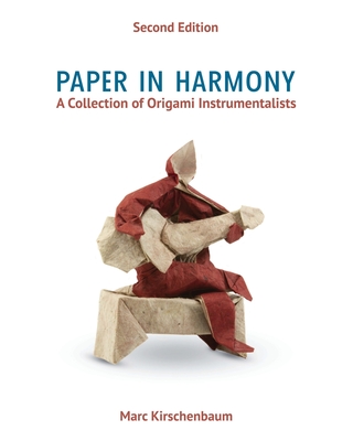 Paper in Harmony: A Collection of Origami Instrumentalists - Marc Kirschenbaum