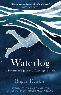Waterlog: A Swimmers Journey Through Britain - Roger Deakin