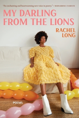 My Darling from the Lions: Poems - Rachel Long