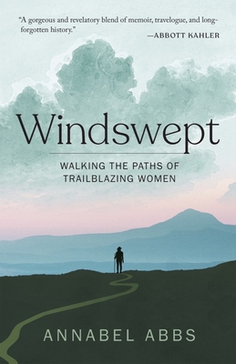 Windswept: Walking the Paths of Trailblazing Women - Annabel Abbs