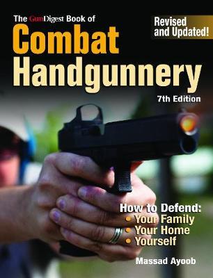 Gun Digest Book of Combat Handgunnery, 7th Edition - Massad Ayoob