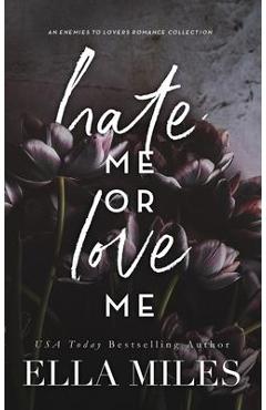 Coperta cărții 'Hate Me or Love Me: An Enemies to Lovers Romance Collection - Ella Miles'