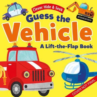 Guess the Vehicles: A Lift-The-Flap Book - With 35 Flaps! - Clever Publishing