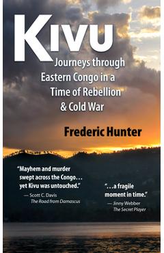 Coperta cărții 'Kivu: Journeys in the Eastern Congo - Frederic Hunter'