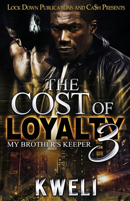 The Cost of Loyalty 3: My Brother's Keeper - Kweli