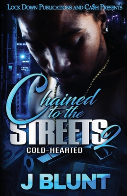 Chained to the Streets 2: Cold-Hearted - J-blunt