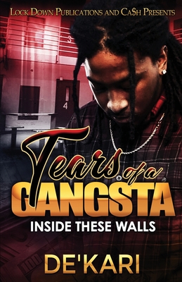 Tears of a Gangsta: Inside These Walls - De'kari