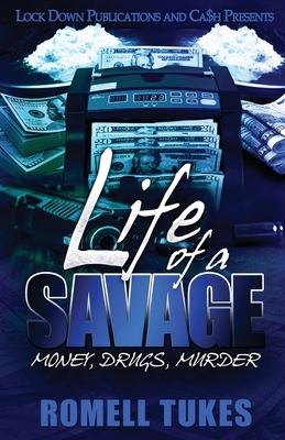 Life of a Savage: Money, Drugs, Murder - Romell Tukes